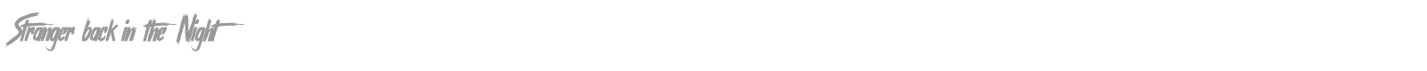 Stranger Back In The Night font preview